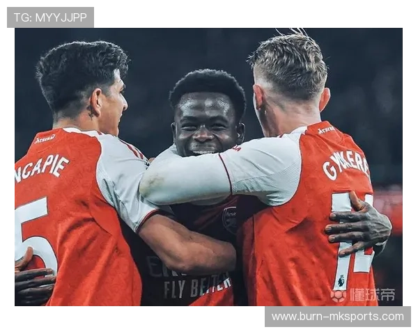 萨卡力量与对抗能力显著提升,成为球队新核心支柱